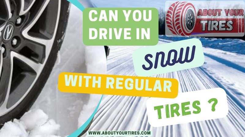 Can You Drive In The Snow With Regular Tires - www.aboutyourtires.com