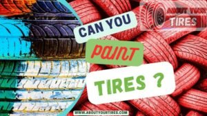 Can You Paint Tires - www.aboutyourtires.com