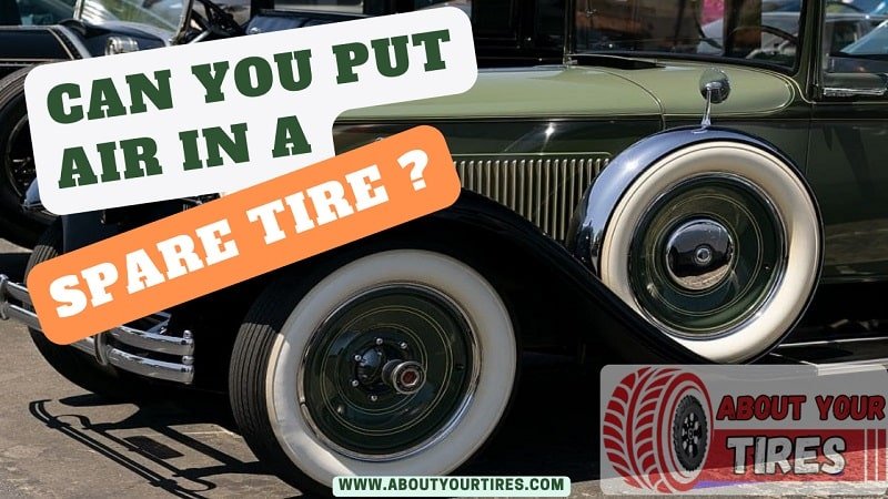 Can You Put Air In A Spare Tire - www.aboutyourtires.com