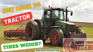 How Much Do Tractor Tires Weigh - www.aboutyourtires.com