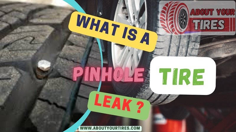 What Is A Pinhole Tire Leak - www.aboutyourtires.com