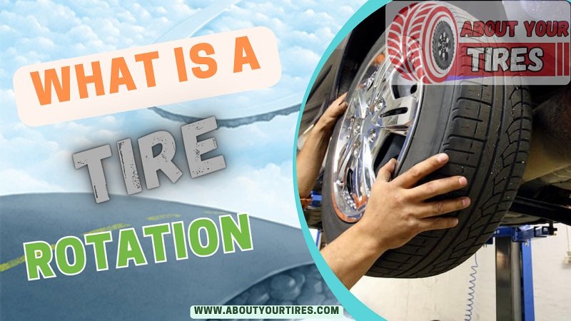 what is a tire rotation - www.aboutyourtires.com