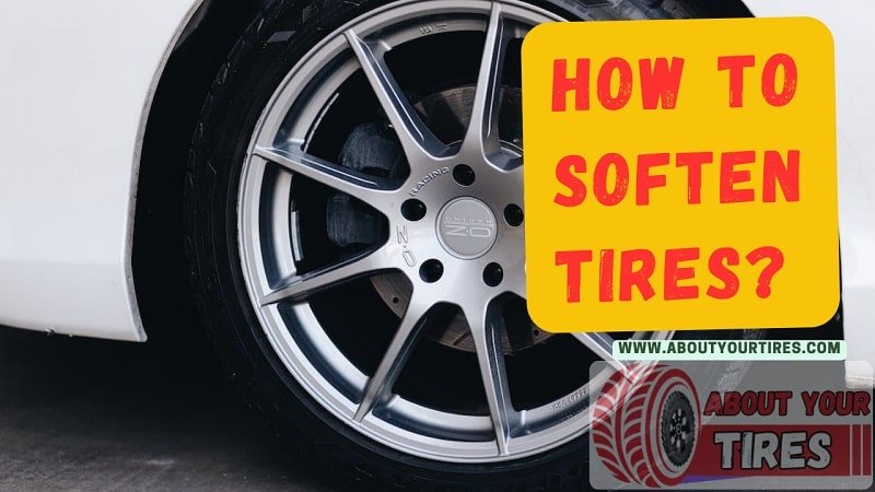 How To Soften Tires - www.aboutyourtires.com