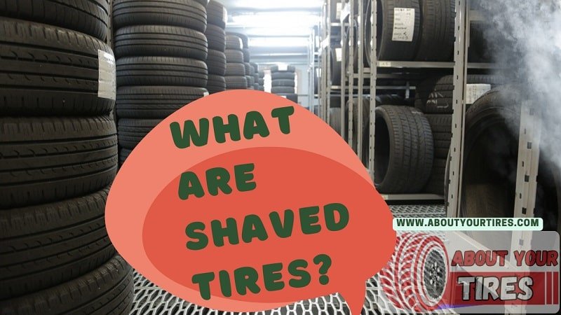 What Are Shaved Tires - www.aboutyourtires.com